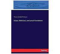 Essays, Addresses, And Lyrical Translations