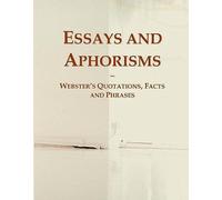 Essays And Aphorisms: Webster's Quotations, Facts And Phrases