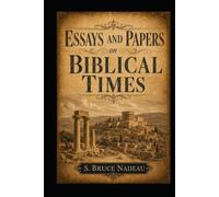 Essays and Papers on Biblical Times: Research on the People, Texts, and Traditions of the Ancient Biblical World