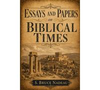 Essays and Papers on Biblical Times: Research on the People, Texts, and Traditions of the Ancient Biblical World