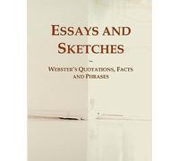 Essays And Sketches: Webster's Quotations, Facts And Phrases
