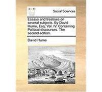 Essays and Treatises on Several Subjects. by David Hume, Esq; Vol. IV. Containing Political Discourses. the Second Edition. Hume, David (Auteur)