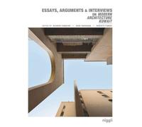 Essays, Arguments & Interviews On Modern Architecture Kuwait