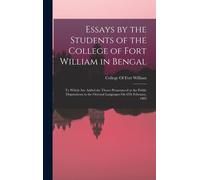 Essays By The Students Of The College Of Fort William In Bengal: To Which Are Added The Theses Pronounced At The Public Disputations In The Oriental L