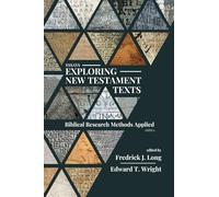 Essays Exploring New Testament Texts: Biblical Research Methods Applied