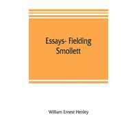 Essays- Fielding, Smollett, Hazlitt, Burns Byron's World, Pippin, Othello T.E.B., Old England, Balzac, Hugo