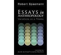 Essays in Anthropology: Variations on a Theme Spaemann, Robert (Auteur)