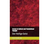 Essays in Cultural and Foundational Thought: Der Heilige Geist