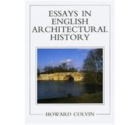 Essays in English Architectural History Howard Montagu Colvin (Auteur)