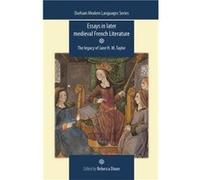 Essays in Later Medieval French Literature Rebecca Dixon (Auteur)