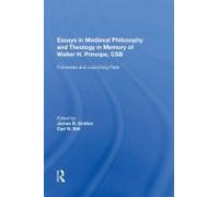 Essays In Medieval Philosophy And Theology In Memory Of Walter H. Principe, Csb