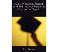 Essays in Political Science and International Relations: A Focus on Nigeria.