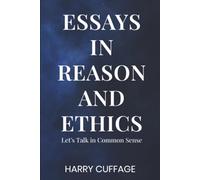 Essays in Reason and Ethics: Let's Talk in Common Sense