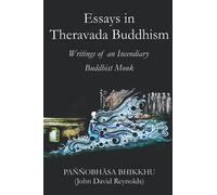 Essays in Theravada Buddhism: Writings of an Incendiary Buddhist Monk