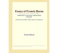 Essays Of Francis Bacon (Webster's Japanese Thesaurus Edition)
