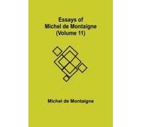 Essays Of Michel De Montaigne (Volume 11)
