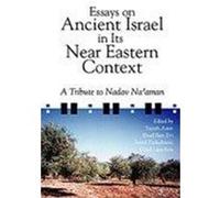 Essays on Ancient Israel in Its Near Eastern Context Nadav Na'Aman, Yaira Amit (Auteur)
