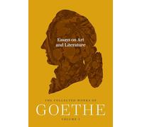 Essays on Art and Literature: The Collected Works of Goethe, Volume 3