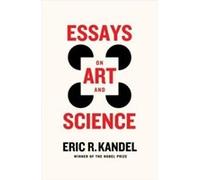 Essays on Art and Science - Eric R. Columbia University Medical Center Kandel - Columbia University Press - Livre en Anglais - Hardback Eric R. Columbia University Medical Center KandelEric R. Columbi