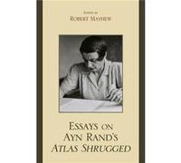 Essays on Ayn Rands Atlas Shrugged Robert Mayhew (Auteur)