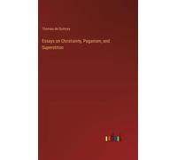 Essays On Christianity, Paganism, And Superstition