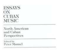 Essays on Cuban Music by Peter Manuel