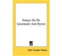 Essays on De Gourmont and Byron John Cowper Powys (Auteur)