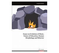 Essays On Evolution Of Music, Future Of Education, Human Morphology And Behavior