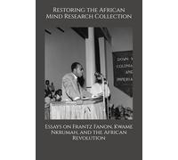 Essays on Frantz Fanon, Kwame Nkrumah, and the African Revolution