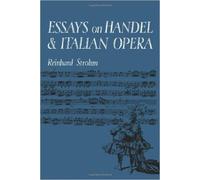Essays On Handel And Italian Opera