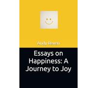 Essays on Happiness: A Journey to Joy