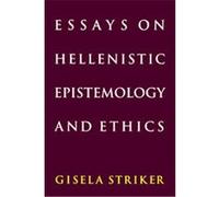 Essays on Hellenistic Epistemology and Ethics