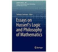 Essays On Husserl's Logic And Philosophy Of Mathematics