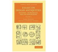 Essays On Indian Antiquities, Historic, Numismatic, And Palaeographic - Volume 2