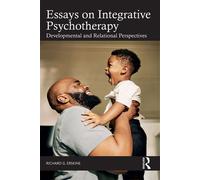 Essays on Integrative Psychotherapy Developmental and Relational Perspectives - Richard G. Erskine - Routledge - ebook (ePub) - Livre