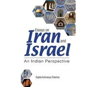 Essays On Iran And Israel: An Indian Perspective