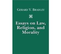 Essays on Law Religion and Morality by Gerard V. Bradley Gerard V. Bradley (Auteur)