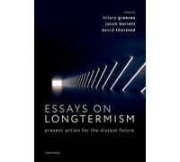 Essays on Longtermism: Present Action for the Distant Future