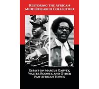 Essays on Marcus Garvey, Walter Rodney, and Other Pan-African Topics