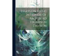Essays On Music In Honor Of Archiblad Thompson Davison