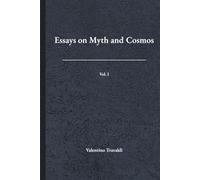 Essays on Myth and Cosmos: Vol. I