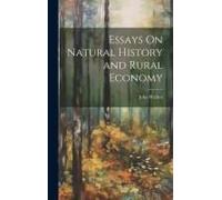 Essays On Natural History And Rural Economy