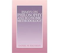 Essays on Philosophy and Economic Methodology Daniel M. Hausman (Auteur)