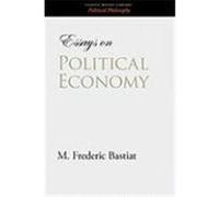 Essays on Political Economy Bastiat, M. Frederic (Auteur)