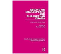 Essays On Shakespeare And Elizabethan Drama: In Honour Of Hardin Craig (Routledge Library Editions: Renaissance Drama)