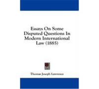 Essays on Some Disputed Questions in Modern International Law (1885) Lawrence, Thomas Joseph (Auteur)