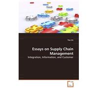 Essays On Supply Chain Management: Integration, Information, And Customer