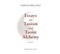 Essays on Taoism and Taoist Alchemy: Volume 2
