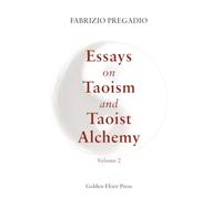 Essays on Taoism and Taoist Alchemy: Volume 2