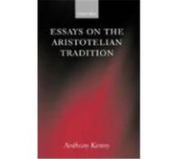 Essays on the Aristotelian Tradition Anthony Kenny (Auteur)